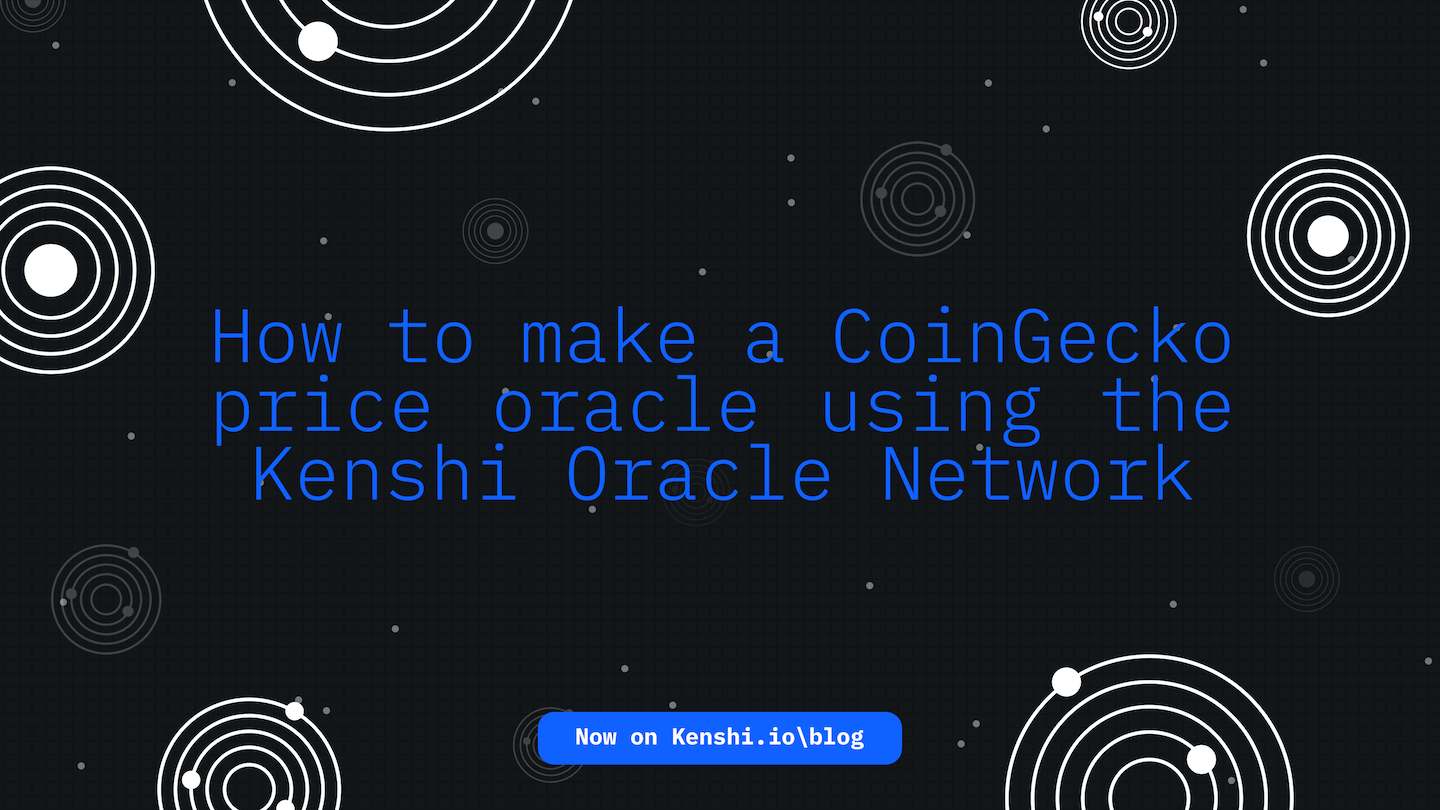 How to make a CoinGecko price oracle using the Kenshi Oracle Network